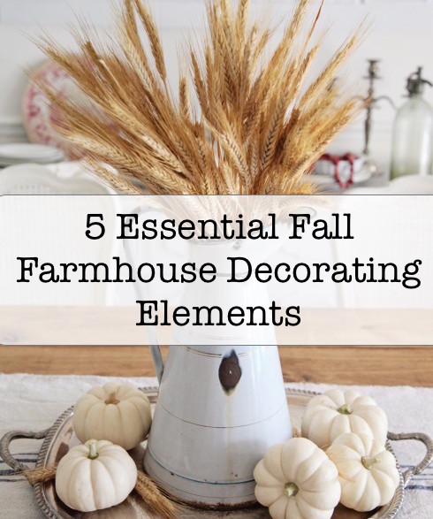 5 Essential Fall Farmhouse Decorating Elements